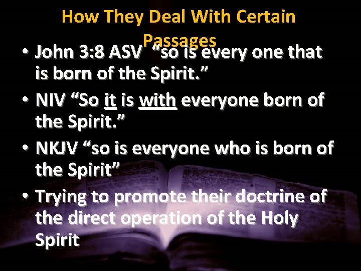 How They Deal With Certain Passages • John 3: 8 ASV “so is every