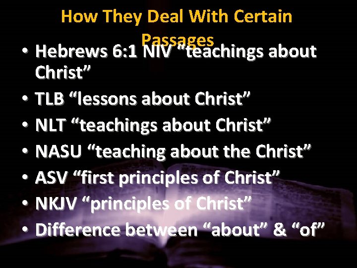 How They Deal With Certain Passages • Hebrews 6: 1 NIV “teachings about Christ”