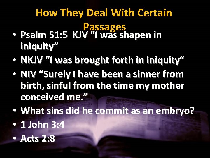 How They Deal With Certain Passages • Psalm 51: 5 KJV “I was shapen