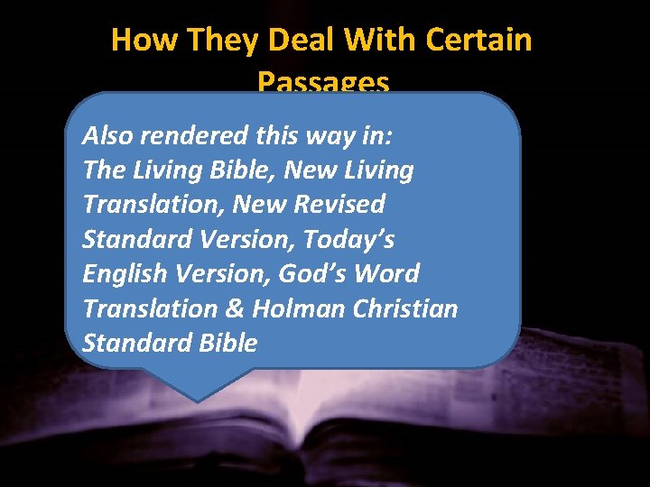 How They Deal With Certain Passages Also rendered this way in: The Living Bible,