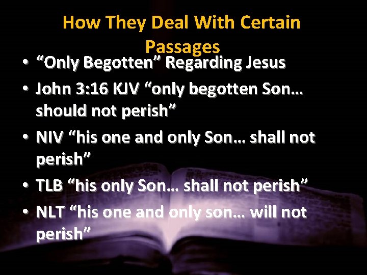 How They Deal With Certain Passages • “Only Begotten” Regarding Jesus • John 3: