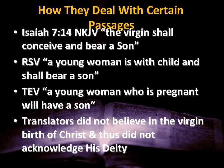 How They Deal With Certain Passages • Isaiah 7: 14 NKJV “the virgin shall