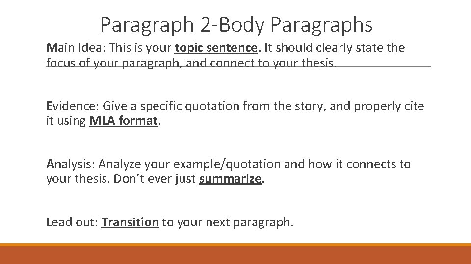 Paragraph 2 -Body Paragraphs Main Idea: This is your topic sentence. It should clearly