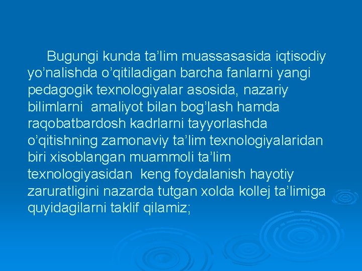 Bugungi kunda ta’lim muassasasida iqtisodiy yo’nalishda o’qitiladigan barcha fanlarni yangi pedagogik texnologiyalar asosida, nazariy