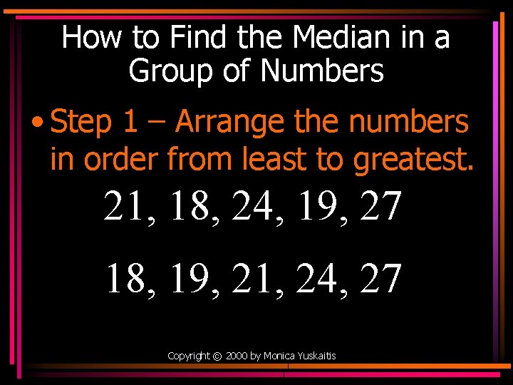 How to Find the Median in a Group of Numbers • Step 1 –
