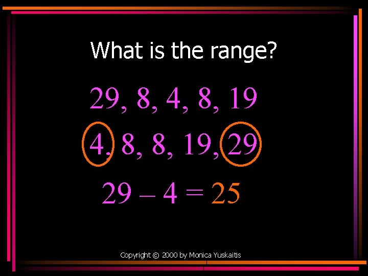 What is the range? 29, 8, 4, 8, 19 4, 8, 8, 19, 29