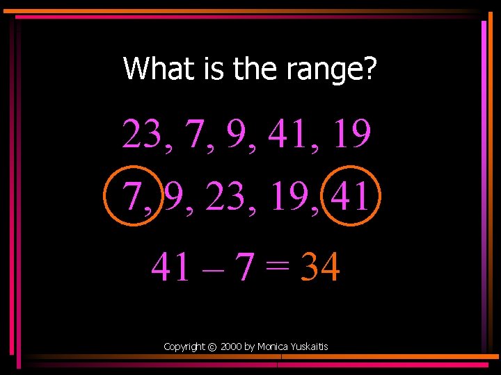 What is the range? 23, 7, 9, 41, 19 7, 9, 23, 19, 41