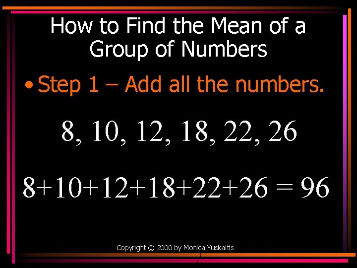 How to Find the Mean of a Group of Numbers • Step 1 –