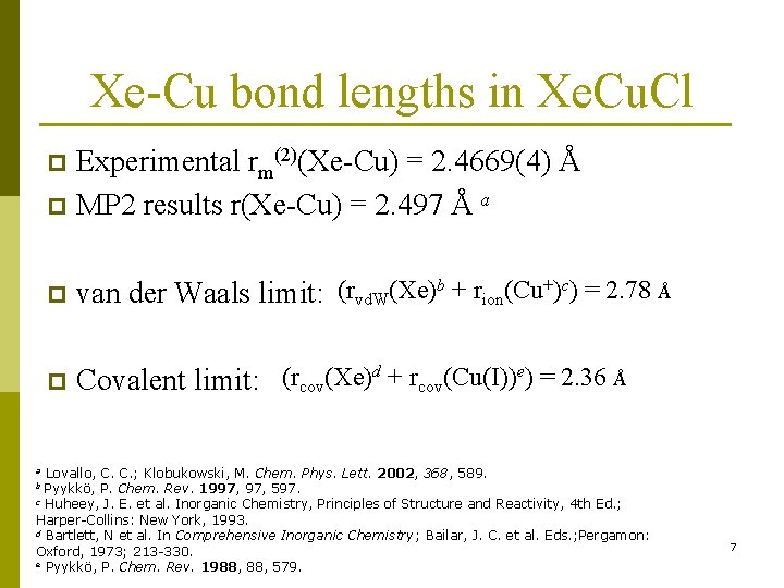 Xe-Cu bond lengths in Xe. Cu. Cl Experimental rm(2)(Xe-Cu) = 2. 4669(4) Å p