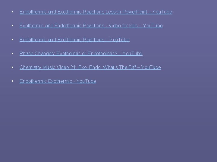  • Endothermic and Exothermic Reactions Lesson Power. Point – You. Tube • Exothermic
