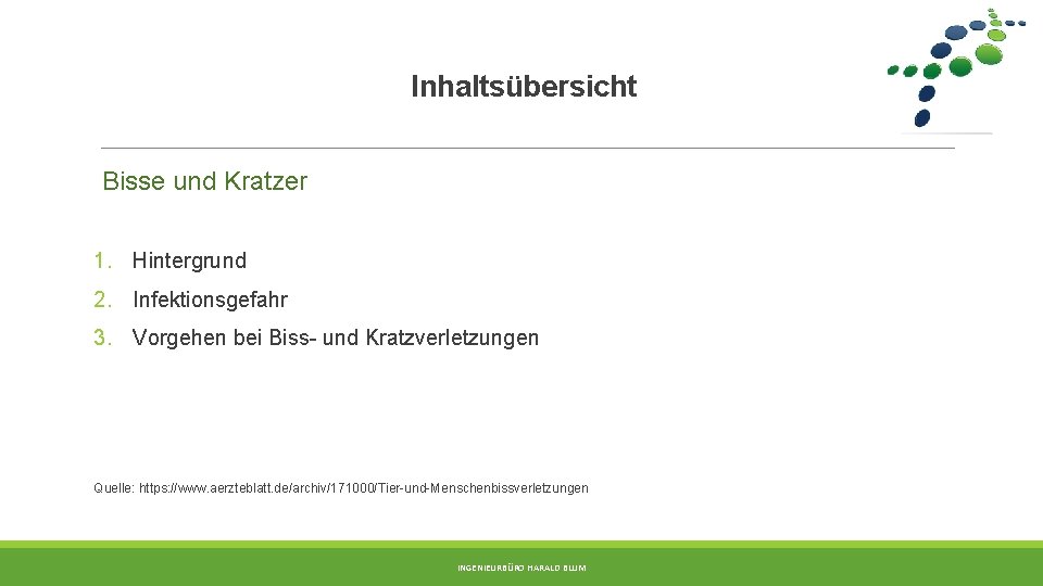 Inhaltsübersicht Bisse und Kratzer 1. Hintergrund 2. Infektionsgefahr 3. Vorgehen bei Biss- und Kratzverletzungen