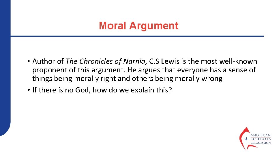 Moral Argument • Author of The Chronicles of Narnia, C. S Lewis is the