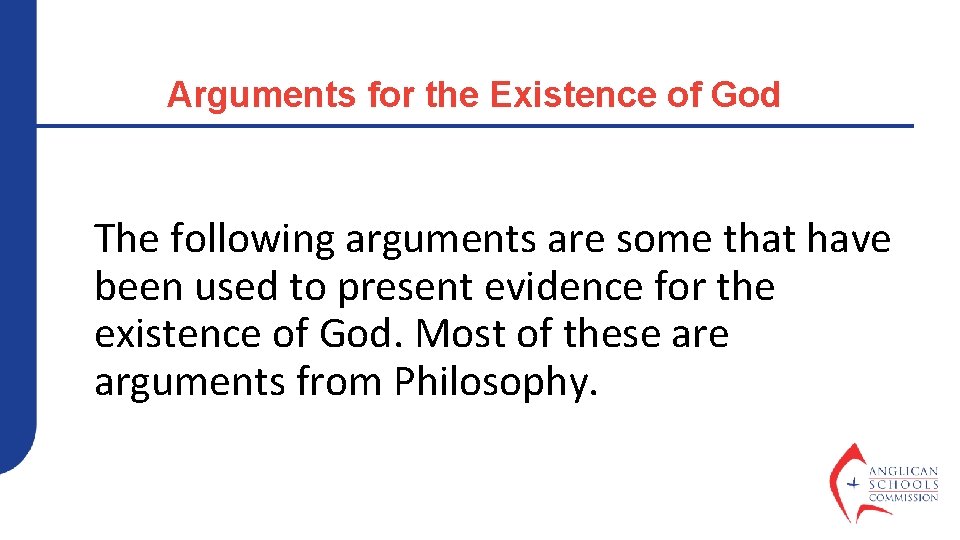 Arguments for the Existence of God The following arguments are some that have been