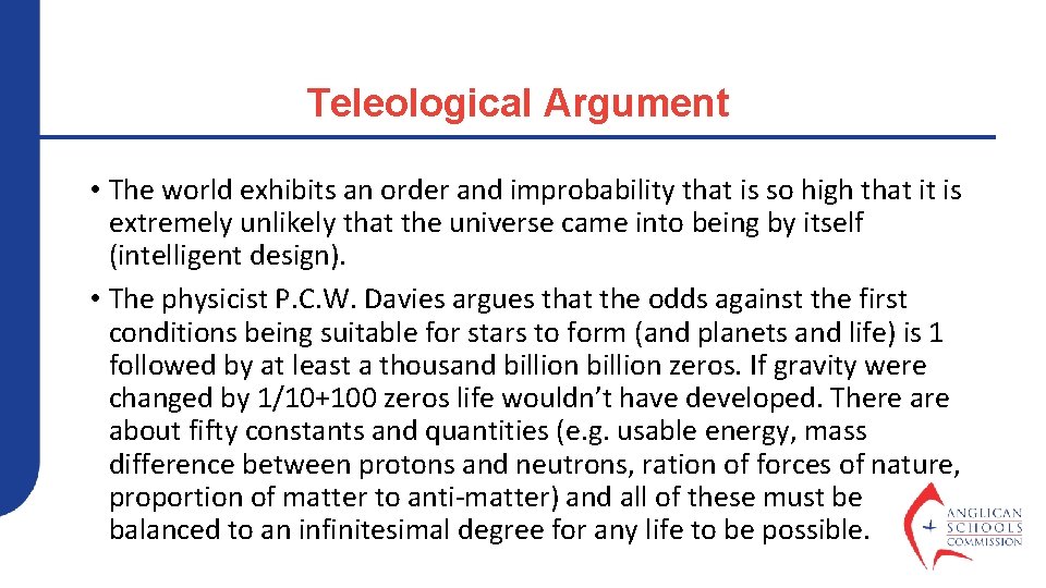 Teleological Argument • The world exhibits an order and improbability that is so high