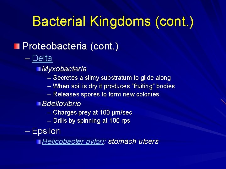 Bacterial Kingdoms (cont. ) Proteobacteria (cont. ) – Delta Myxobacteria – Secretes a slimy