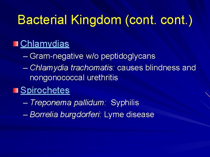 Bacterial Kingdom (cont. ) Chlamydias – Gram-negative w/o peptidoglycans – Chlamydia trachomatis: causes blindness