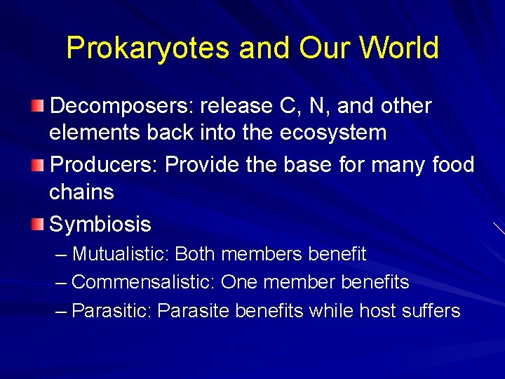Prokaryotes and Our World Decomposers: release C, N, and other elements back into the