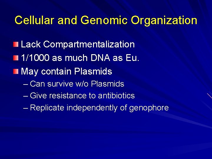 Cellular and Genomic Organization Lack Compartmentalization 1/1000 as much DNA as Eu. May contain