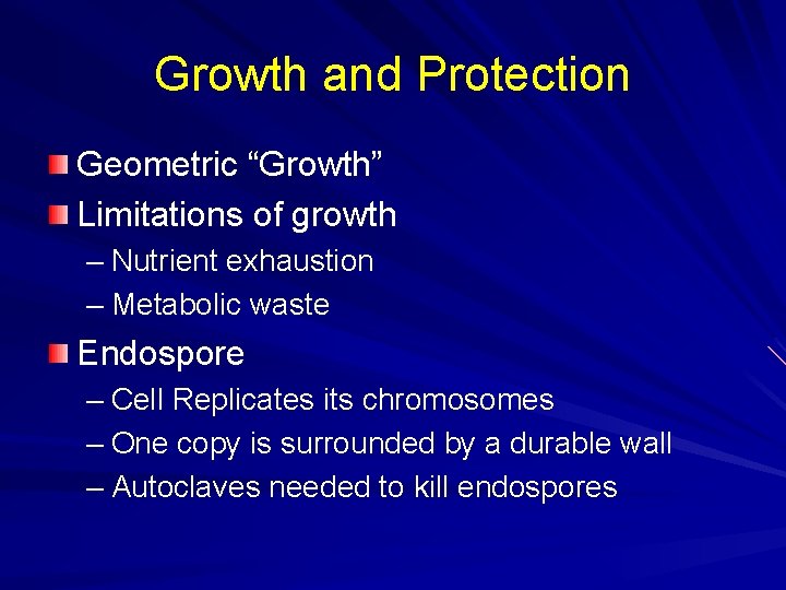 Growth and Protection Geometric “Growth” Limitations of growth – Nutrient exhaustion – Metabolic waste