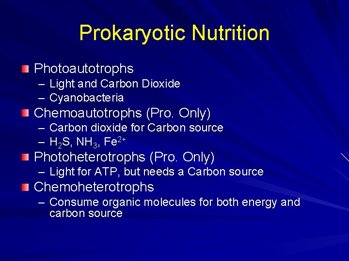 Prokaryotic Nutrition Photoautotrophs – Light and Carbon Dioxide – Cyanobacteria Chemoautotrophs (Pro. Only) –