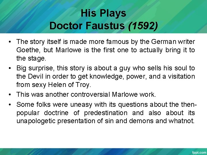 His Plays Doctor Faustus (1592) • The story itself is made more famous by