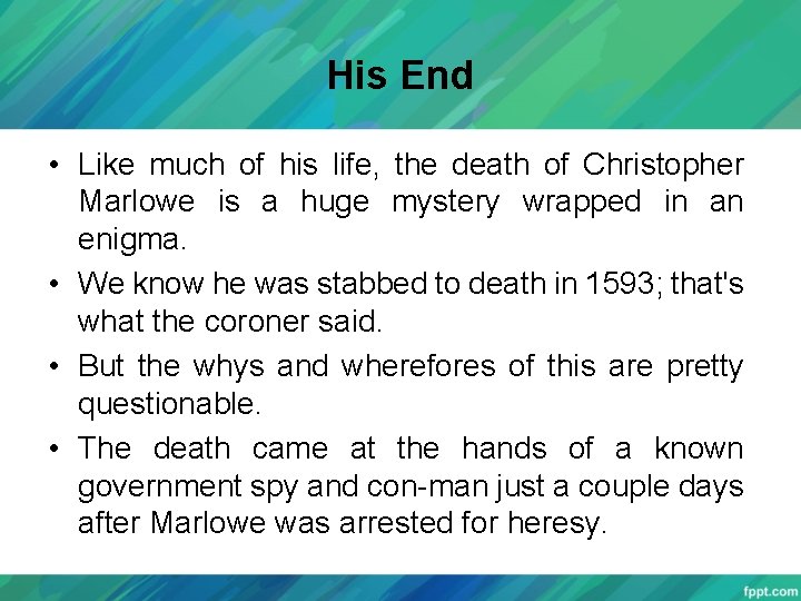 His End • Like much of his life, the death of Christopher Marlowe is