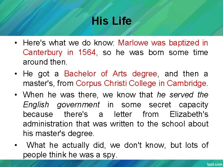 His Life • Here's what we do know: Marlowe was baptized in Canterbury in