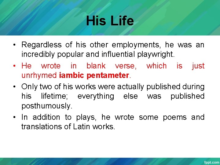 His Life • Regardless of his other employments, he was an incredibly popular and