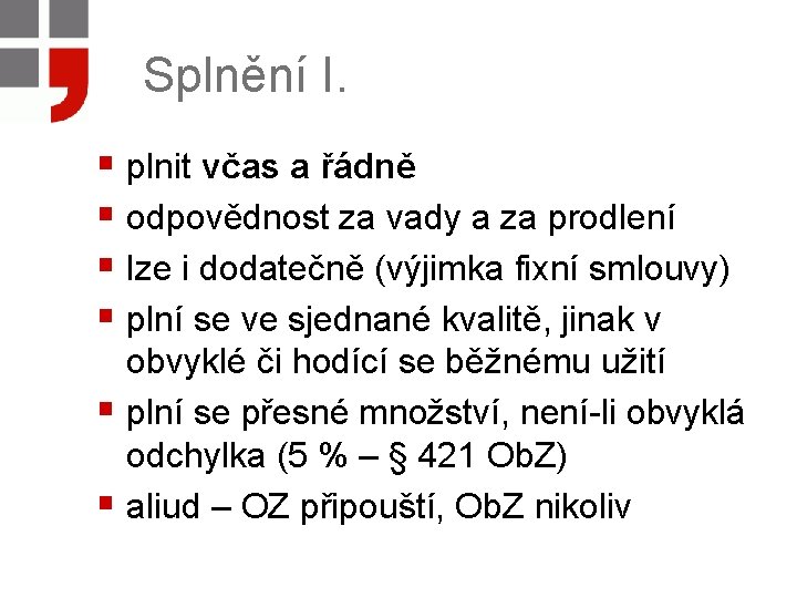 Splnění I. § plnit včas a řádně § odpovědnost za vady a za prodlení