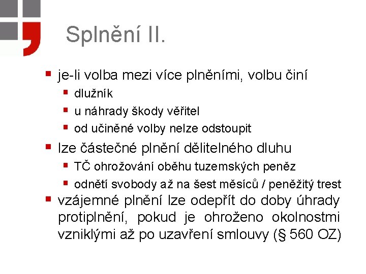 Splnění II. § je-li volba mezi více plněními, volbu činí § dlužník § u