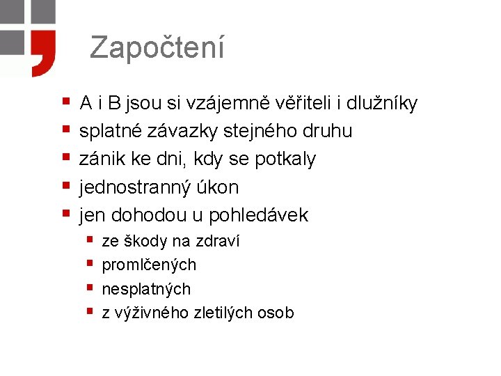 Započtení § § § A i B jsou si vzájemně věřiteli i dlužníky splatné