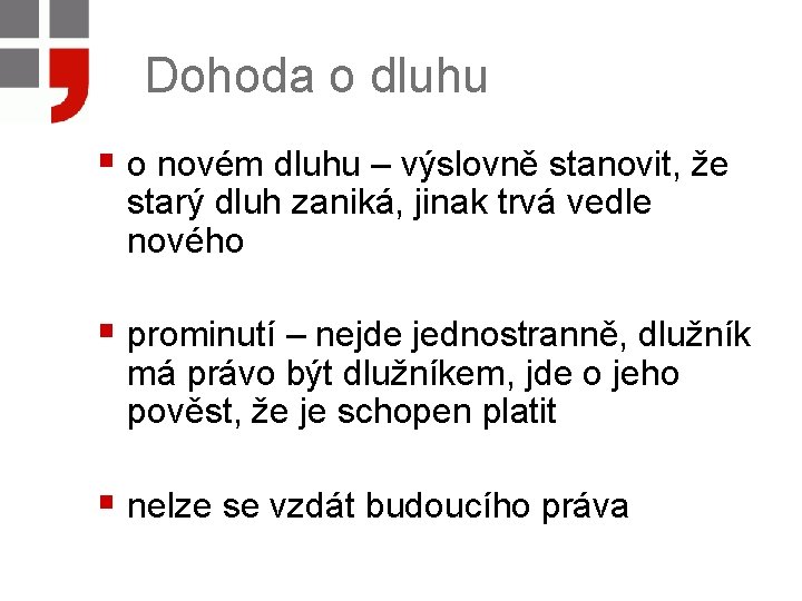 Dohoda o dluhu § o novém dluhu – výslovně stanovit, že starý dluh zaniká,