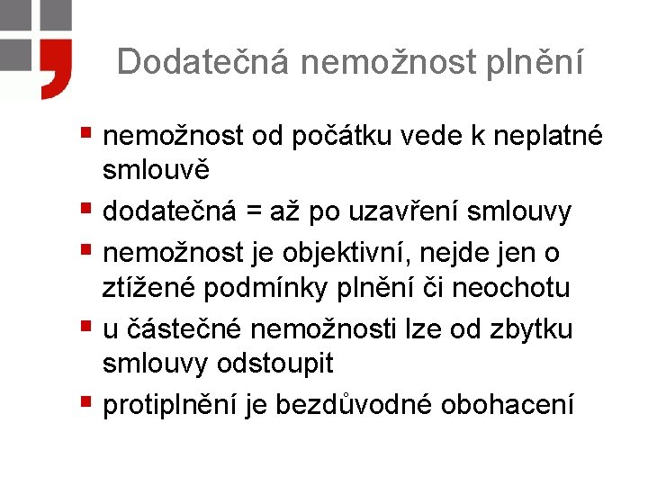 Dodatečná nemožnost plnění § nemožnost od počátku vede k neplatné smlouvě § dodatečná =