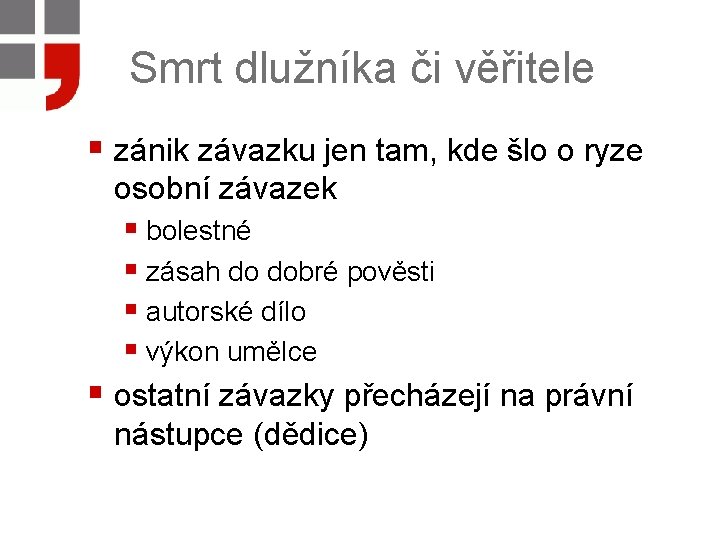 Smrt dlužníka či věřitele § zánik závazku jen tam, kde šlo o ryze osobní