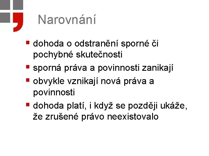 Narovnání § dohoda o odstranění sporné či pochybné skutečnosti § sporná práva a povinnosti