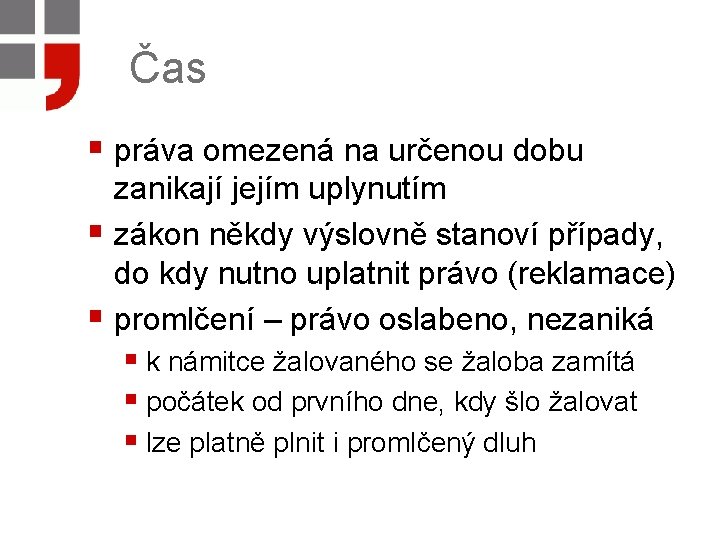 Čas § práva omezená na určenou dobu zanikají jejím uplynutím § zákon někdy výslovně