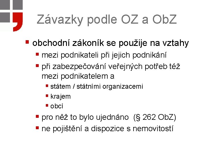 Závazky podle OZ a Ob. Z § obchodní zákoník se použije na vztahy §