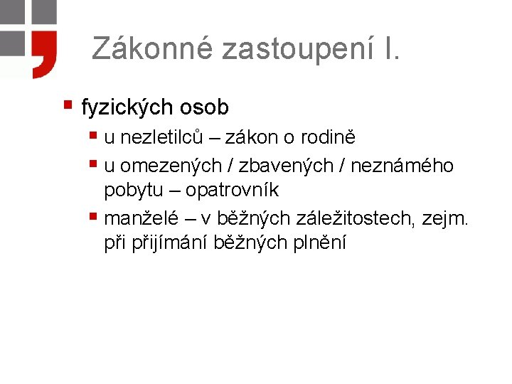 Zákonné zastoupení I. § fyzických osob § u nezletilců – zákon o rodině §