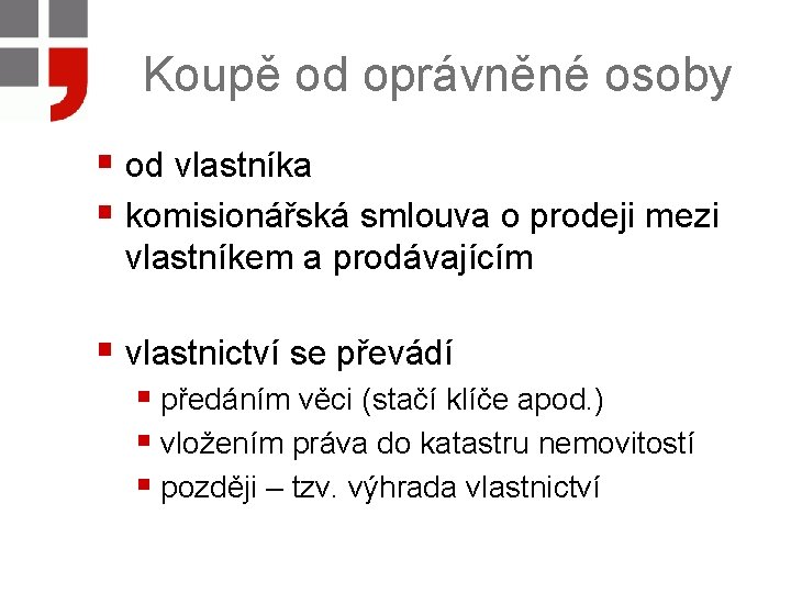 Koupě od oprávněné osoby § od vlastníka § komisionářská smlouva o prodeji mezi vlastníkem