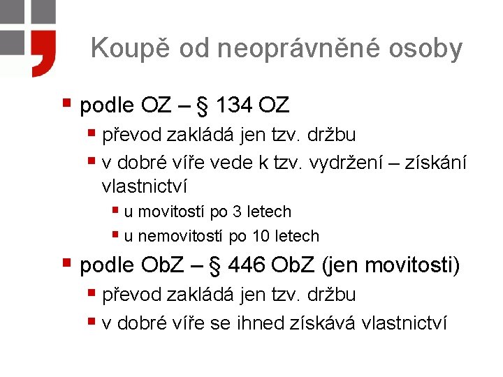 Koupě od neoprávněné osoby § podle OZ – § 134 OZ § převod zakládá