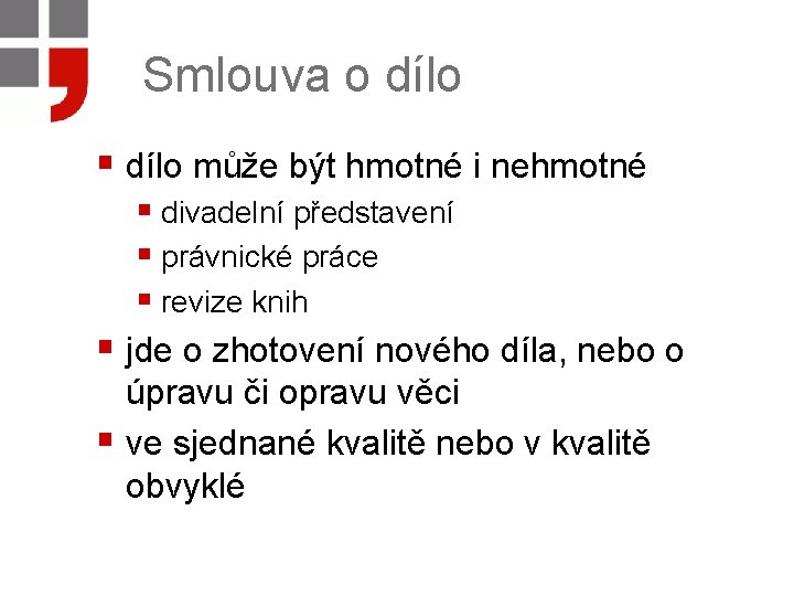 Smlouva o dílo § dílo může být hmotné i nehmotné § divadelní představení §