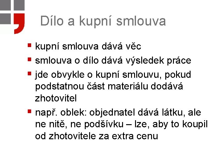 Dílo a kupní smlouva § kupní smlouva dává věc § smlouva o dílo dává