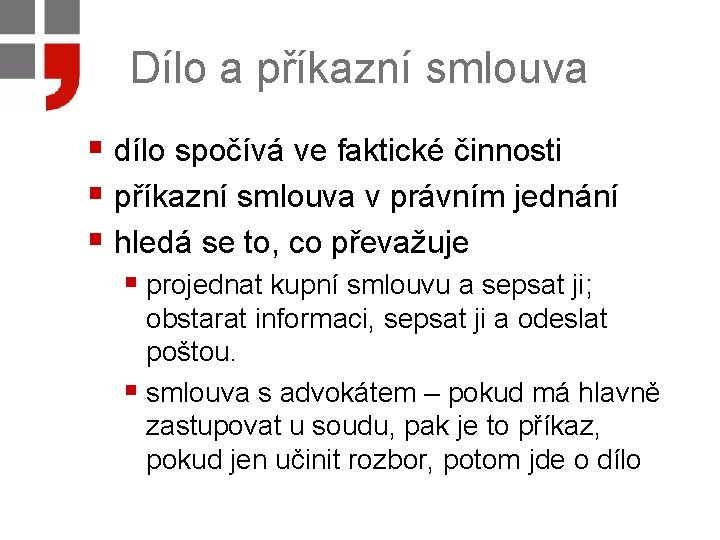Dílo a příkazní smlouva § dílo spočívá ve faktické činnosti § příkazní smlouva v