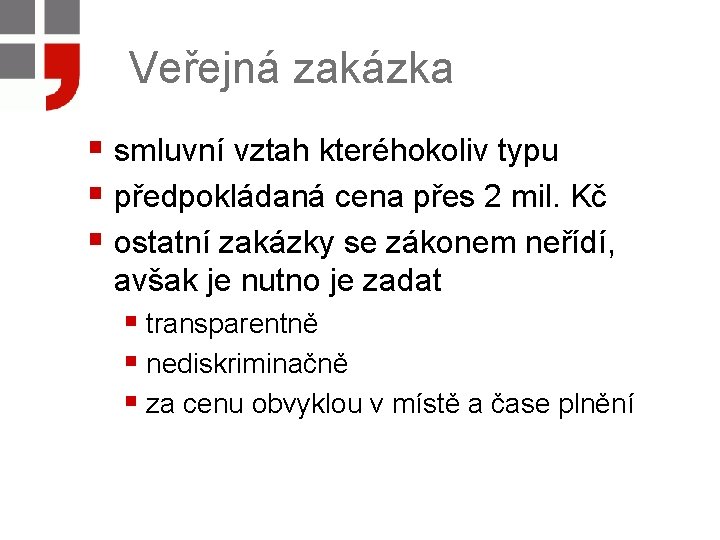 Veřejná zakázka § smluvní vztah kteréhokoliv typu § předpokládaná cena přes 2 mil. Kč