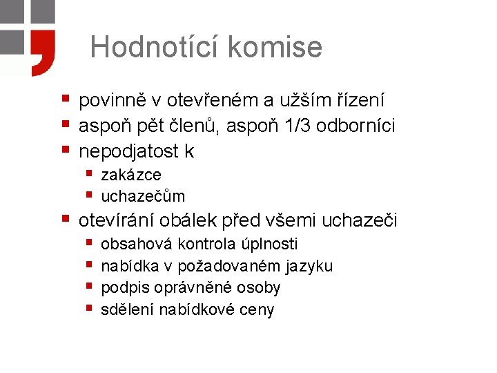 Hodnotící komise § povinně v otevřeném a užším řízení § aspoň pět členů, aspoň