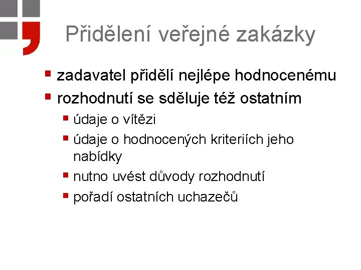 Přidělení veřejné zakázky § zadavatel přidělí nejlépe hodnocenému § rozhodnutí se sděluje též ostatním