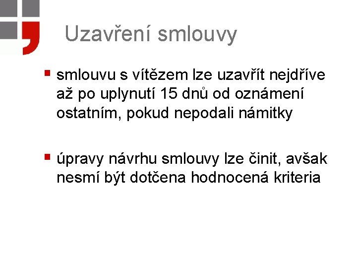 Uzavření smlouvy § smlouvu s vítězem lze uzavřít nejdříve až po uplynutí 15 dnů