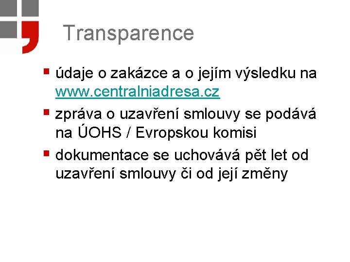 Transparence § údaje o zakázce a o jejím výsledku na www. centralniadresa. cz §