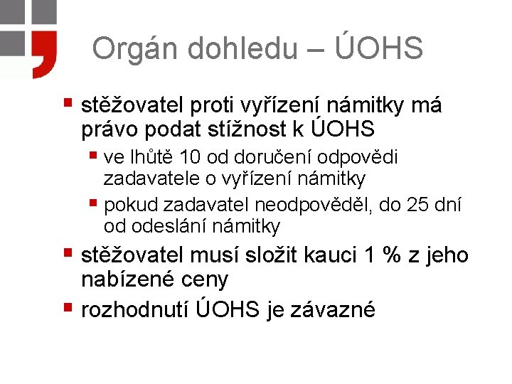 Orgán dohledu – ÚOHS § stěžovatel proti vyřízení námitky má právo podat stížnost k