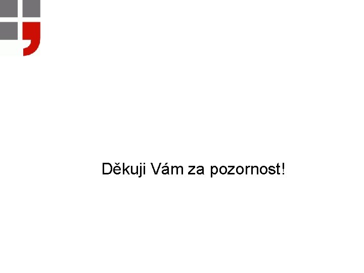 Děkuji Vám za pozornost! 